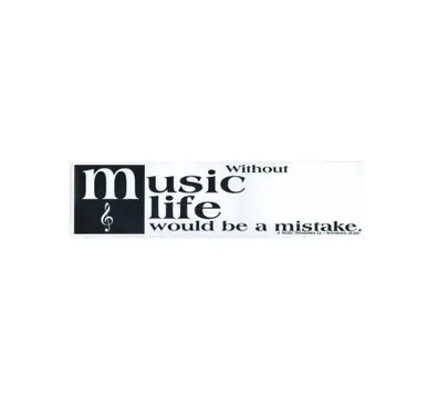 Bumper Sticker - Without Music Life Would Be A Mistake Shop Now