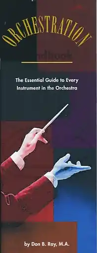 Ray: Orchestration - The Essential Guide to Every Instrument in the Orchestra Fast Shipping