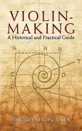 New Release Heron-Allen: Violin-Making-A Historical and Practical Guide