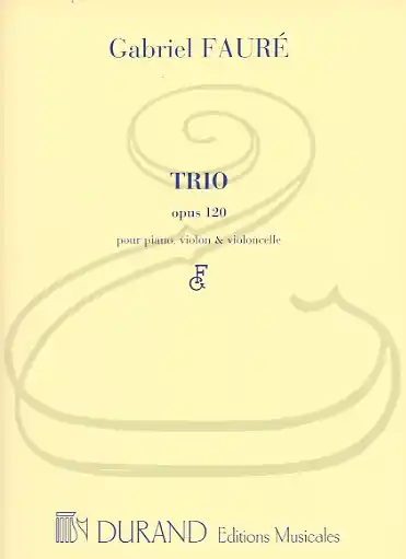 Certified Faure: Piano Trio, Op.120 (piano trio) Editions Durand