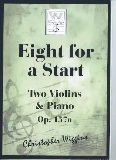 Wiggins, Christopher: Eight for a Start, Op.157A (2 violins & piano) Flash Sale