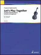 Radermacher, F.: Let's Play Together, 16 Little Performance Pieces, 16 leichte Vortragsstücke (2 cellos) While Supplies Last