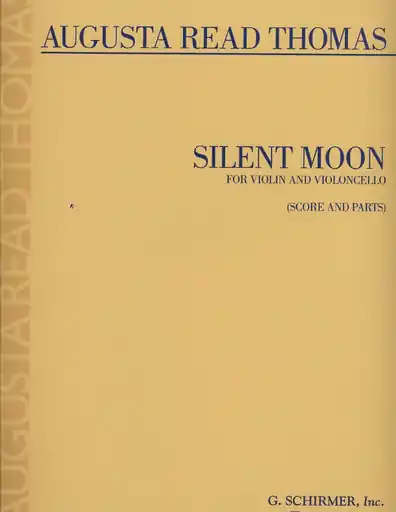 High Quality Thomas, Augusta Read: Silent Moon for Violin & Cello (score & parts)