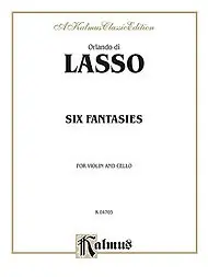 Lasso, Orlando di: Six Fantasies for Violin & Cello Popular