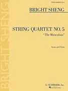 Hassle-Free Returns Sheng: String Quartet No5 "The Miraculous" score and parts (string quartet) Schirmer
