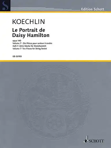 Koechlin, Charles: Le Portrait de Daisy Hamilton-Vol. 7-Ten Pieces for String Sextet (2 violins, 2 violas, 2 cellos) score & parts Holiday Sale