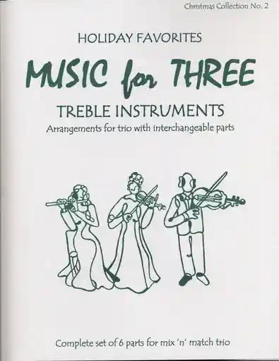 Kelley, Daniel: Music for Three Treble Instruments: Holiday Favorites-Christmas Collection No. 2- complete set of six parts for mix n match trio Viral
