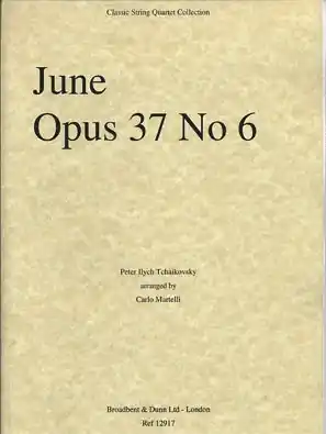 Authentic Tchaikovsky (Martelli): June Op. 37, No. 6 (string quartet)