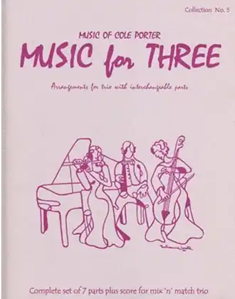Kelley: (Score/Parts) Music for Three - Music of Cole Porter, Vol.5 (interchangeable trio parts) Last Resort Order Now