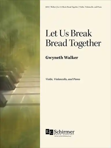 Fan Favorite Walker: Let Us Brek Bread Together (cello, violin, piano) EC Schirmer