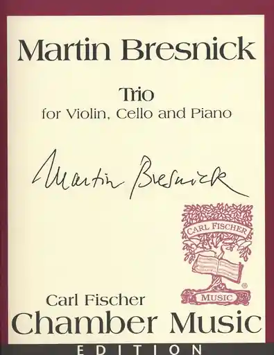 Latest Bresnick, Martin: Trio for Violin, Cello & Piano