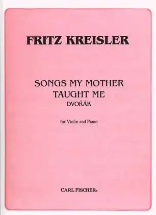 Kreisler/Dvorak: Songs My Mother Taught Me (violin & piano) FISCHER Big Sale
