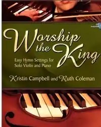 Campbell & Coleman: Worship the King - Easy Hymn Settings (violin & piano)(CD) Lorenz Save Now