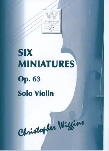 Wiggins, Christopher: Six Miniatures, op.63 (solo violin) Instant Buy