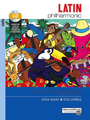 No Minimum Order Lopez, V. and Phillips, B.: Latin Philharmonic-latin dance tunes for the stringt orchestra (violin & CD accompaniment)