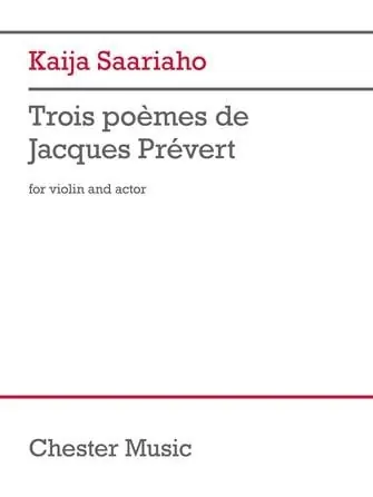 While Supplies Last Saariaho: Trois poèmes de Jacques Prèvert (violin and actor) CHESTER
