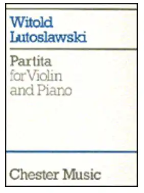 Lutoslawski, Witold: Partita 1984 (violin & piano) Must Have